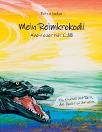 Petra Weber - Mein Reimkrokodil - Abenteuer mit Odilli.