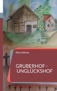 Petra Weise - Gruberhof - Unglückshof - Roman.