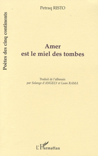 Petraq Risto - Amer est le miel des tombes.