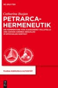 Petrarca-Hermeneutik - Die Kommentare von Alessandro Vellutello und Giovan Andrea Gesualdo im epochalen Kontext.
