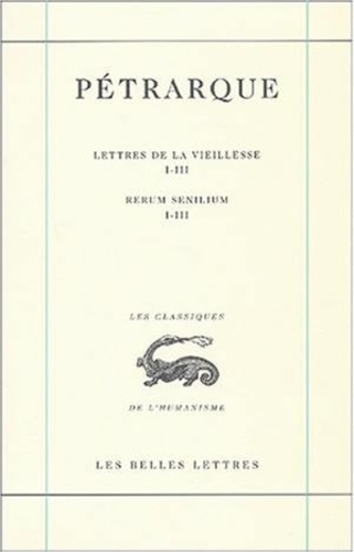  Pétrarque - Lettres de la vieillesse - Tome 1, Livres I-III.