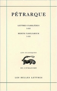  Pétrarque - Lettres familières : Rerum familiarium - Tome 1, Livres I-III.