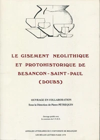 Gisement néolithique et protohistorique de Besançon Saint-Paul - Doubs (le)