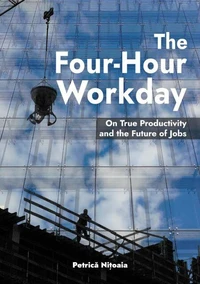 The Four-Hour Workday: On True Productivity and the Future of Jobs