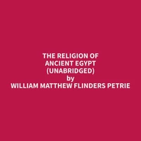 The Religion of Ancient Egypt (Unabridged)