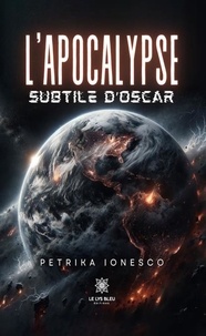 Petrika Ionesco - L’apocalypse subtile d’Oscar.