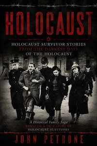 Holocaust: Holocaust Survivor Stories From the Darkest Days of the Holocaust