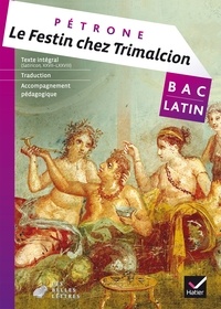  Pétrone - Le Festin chez Trimalcion (Satiricon, XXVII-LXXVIII) - Bac Latin.