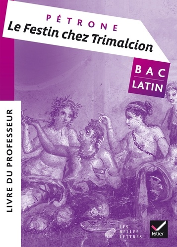  Pétrone - Le Festin chez Trimalcion - Livre du professeur.