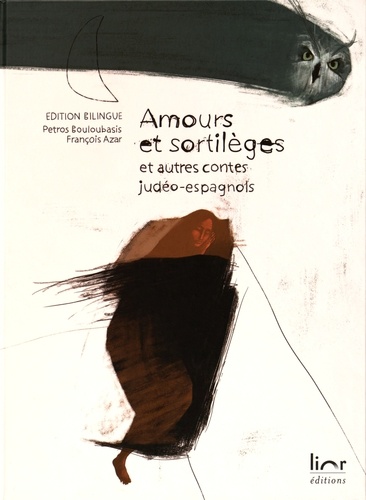 Petros Bouloubasis et François Azar - Amours et sortilèges et autres contes judéo-espagnols - Edition bilingue.