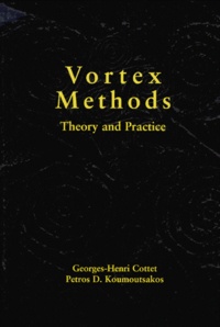 Petros-D Koumoutsakos et Georges-Henri Cottet - Vortex Methods. Theory And Practice.