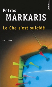 Petros Màrkaris - Le Che s'est suicidé.