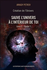 Création de l'univers - Sauve l'Univers à l'intérieur de toi