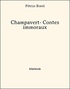 Pétrus Borel - Champavert- Contes immoraux.
