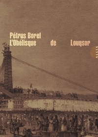 Pétrus Borel - L'Obélisque de Louqsor.