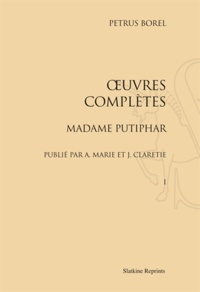 Pétrus Borel - Oeuvres complètes - Madame Putiphar.