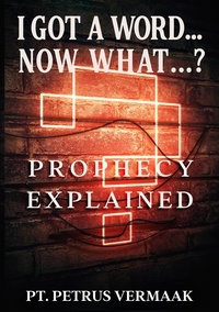  Petrus Vermaak - I Got A Word... Now What...? Prophecy Explained - End Time World Revival, #7.