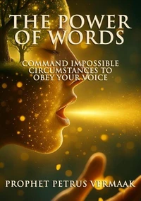 The Power of Words: Command Impossible Circumstances to Obey Your Voice