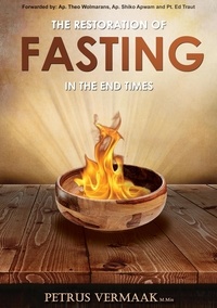 Petrus Vermaak et  Dr Theo Wolmarans - The Restoration Of Fasting In The End Times.
