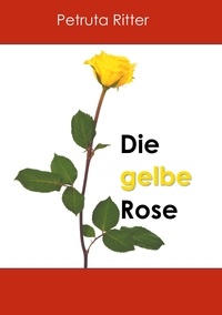 Petruta Ritter - Die gelbe Rose.