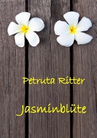 Petruta Ritter - Jasminblüte.