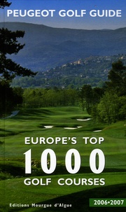  Peugeot - Europe's Top 1000 Golf Courses - Edition multilingue français-anglais-espagnol-italien-allemand-suédois.