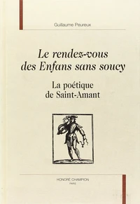 Le Rendez-Vous Des Enfants Sans Soucy. La Poetique De Saint-Amant