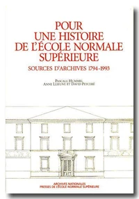 Pour Une Histoire De L'Ecole Normale Superieure. Sources D'Archives (1794-1993)