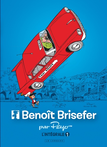 Benoît Brisefer Intégrale Tome 1 Les taxis rouges ; Madame Adolphine ; Les douze travaux de Benoît Brisefer