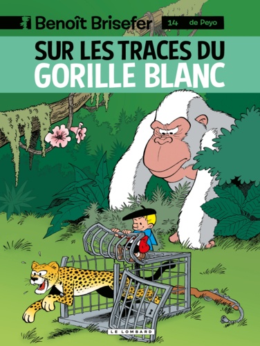Benoît Brisefer Tome 14 Sur les traces du gorille blanc
