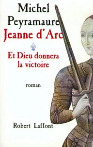 JEANNE D'ARC. Tome 1, Et Dieu donnera la victoire