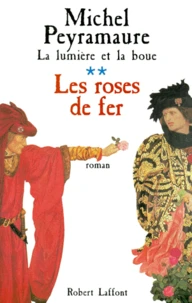 La Lumiere Et La Boue Tome 2 : Les Roses De Fer
