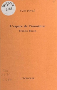 L'Espace de l'immédiat, Francis Bacon