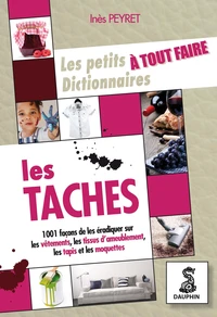 Le petit dictionnaire à tout faire des taches