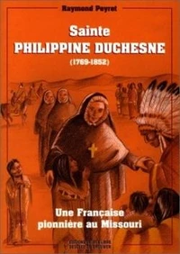 Sainte Philippine Duchesne (1769-1852)