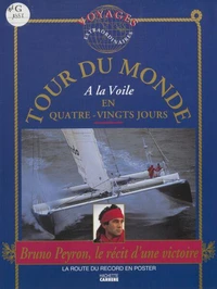 Le Tour Du Monde A La Voile En 80 Jours. Le Recit D'Une Victoire