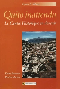 Quito Inattendu. Le Centre Historique En Devenir
