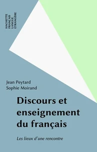 Discours Et Enseignement Du Francais. Les Lieux D'Une Rencontre