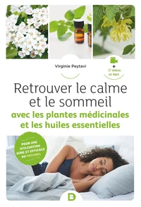 Retrouvez le calme et le sommeil avec les plantes médicinales et les huiles essentielles