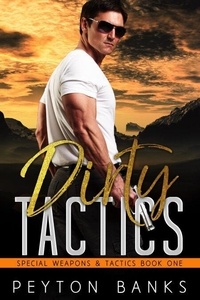 Livres en ligne gratuits à télécharger en pdf Dirty Tactics - Special Weapons & Tactics, #1 par Peyton Banks  in French