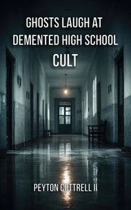 Ghosts Laugh at Demented High School Cult