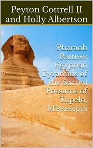 Pharaoh Ramses Egyptian Pyramids of the Sacred Possums of Tupelo, Mississippi