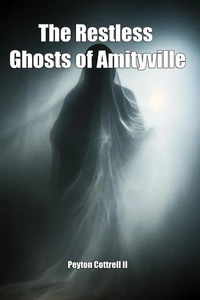 The Restless Ghosts of Amityville