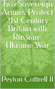 Two Sovereign Armies Protect 21st Century Britain with Russian-Ukraine War