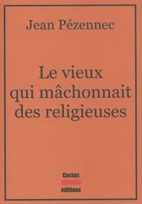 Le vieux qui mâchonnait des religieuses