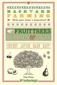 Backyard Farming: Fruit Trees, Berries &amp; Nuts