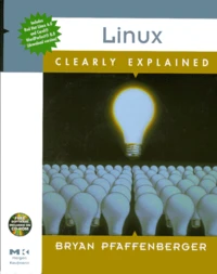Linux Clearly Explained. 2 Cd-Roms Included