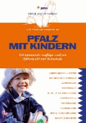 Pfalz mit Kindern - 350 spannende Ausflüge rund um Pfälzerwald und Weinstraße.
