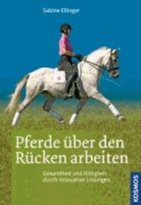 Pferde über den Rücken arbeiten - Gesundheit und Rittigkeit durch innovative Lösungen.