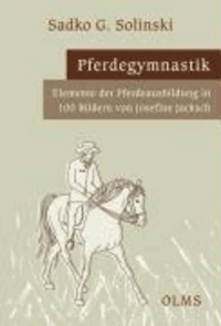 Pferdegymnastik - Elemente der Pferdeausbildung in 100 Bildern.